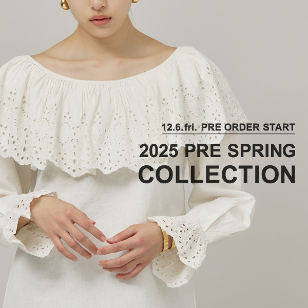 【12.6.fri. PREORDER START】2025 PRE SPRING COLLECTION