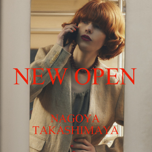 【NEW SHOP】NAGOYA TAKASHIMAYA OPEN!!