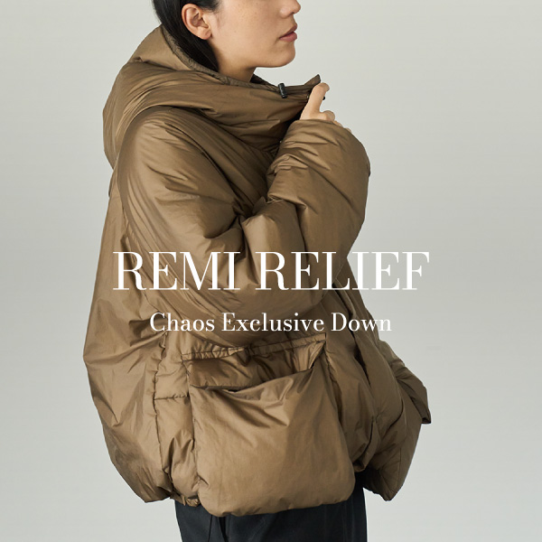 【店舗限定再入荷】REMI RELIEF×Chaos 別注ダウン