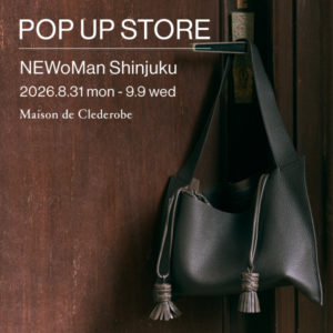 Maison de Clederobe［POP UP STORE オープン］NEWoMan Shinjuku 2026.8.31 mon – 9.9 wed